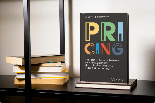 PRICING: Die letzten Schätze heben - Gewinnsteigerung durch Preismanagement in B2B Unternehmen